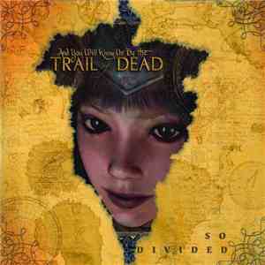 ...And You Will Know Us By The Trail Of Dead - So Divided download mp3