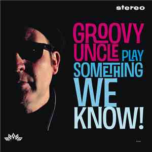 Groovy Uncle - Play Something We Know! download mp3