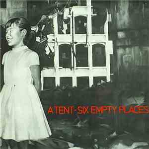 A Tent - Six Empty Places download mp3