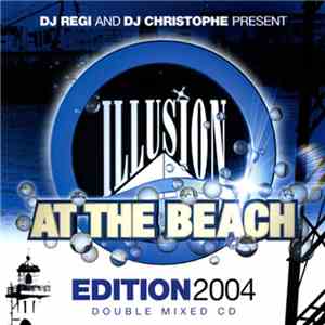 DJ Regi And DJ Christophe - Illusion At The Beach 2004 Edition download mp3