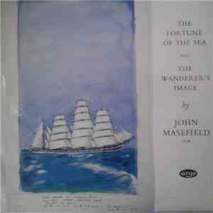 John Masefield O.M. - The Fortune Of The Sea / The Wanderer's Image download mp3