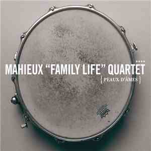Mahieux "Family Life" Quartet, Jacques Mahieux - Peaux D'âmes download mp3