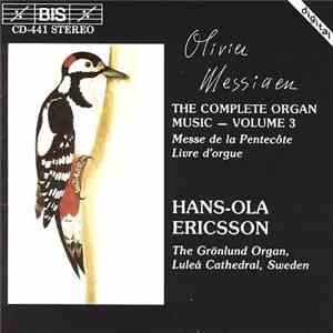 Olivier Messiaen, Hans-Ola Ericsson - The Complete Organ Music - Volume 3 download mp3