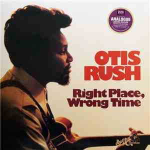 Otis Rush - Right Place, Wrong Time download mp3