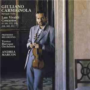 Vivaldi - Giuliano Carmignola, Venice Baroque Orchestra, Andrea Marcon - Late Vivaldi Concertos download mp3