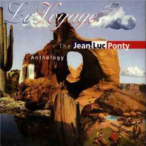 Jean-Luc Ponty - Le Voyage - Anthology mp3 download