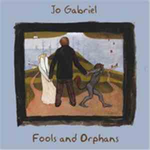 Jo Gabriel - Fools And Orphans download mp3