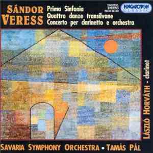 Sándor Veress - László Horváth , Savaria Symphony Orchestra, Tamás Pál - Prima Sinfonia, Quattro Danze Transilvane, Concerto Per Clarinetto E Orchestra download mp3