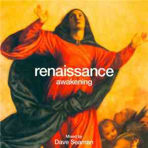 Dave Seaman - Renaissance - The Masters Series Part 1 - Awakening - Mix Edition download mp3
