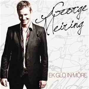 George Meiring - Ek Glo In Môre mp3 download
