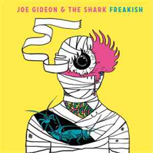 Joe Gideon & The Shark - Freakish download mp3