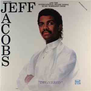 Minister Jeff Jacobs And The International Praise Gospel Music Workshop Choir - Delivered download mp3
