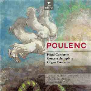 Poulenc / Pommier . Queffélec . Cole . Weir . City Of London Sinfonia, Richard Hickox - Piano Concertos . Concert Champêtre . Organ Concerto download mp3
