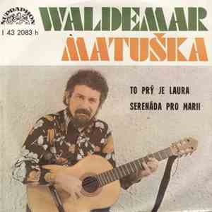 Waldemar Matuška - To Prý Je Laura / Serenáda Pro Marii download mp3