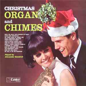 Alexander Goodrich - Christmas Organ And Chimes Played By Alexander Goodrich mp3 download