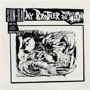 Sun Ra And His Astro Infinity Arkestra - My Brother The Wind mp3 download