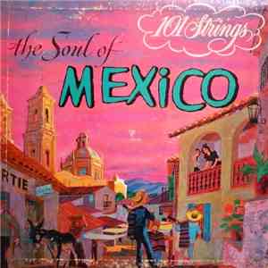 101 Strings - The Soul Of Mexico download mp3