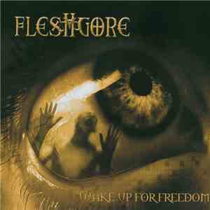 Fleshgore - Wake Up For Freedom download mp3