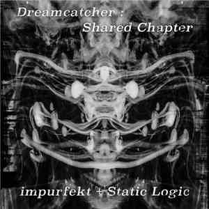 Impurfekt + Static Logic - Dreamcatcher: Shared Chapter download mp3