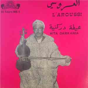 العروسي = L'aroussi - عيطة دركنيه = Aita Darkania mp3 download