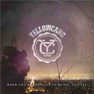 Yellowcard - When You're Through Thinking, Say Yes download mp3