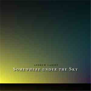 Andrew Lahiff - Somewhere Under The Sky download mp3