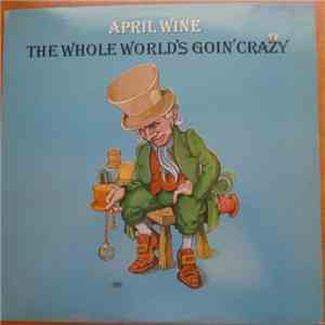 April Wine - The Whole World's Goin' Crazy download mp3