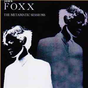 John Foxx - The Metamatic Sessions download mp3