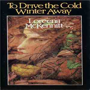 Loreena McKennitt - To Drive The Cold Winter Away download mp3