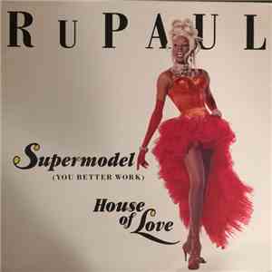 RuPaul - Supermodel (You Better Work) / House Of Love download mp3