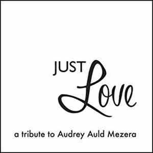 Various - Just Love--A Tribute To Audrey Auld Mezera download mp3
