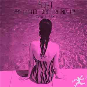 6 DEL - My Little Girlfriend Ep download mp3