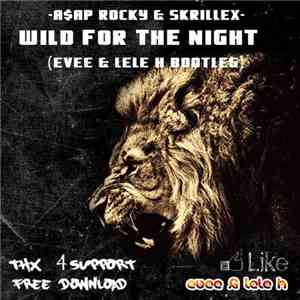 A$AP Rocky & Skrillex - Wild For The Night (Evee & Lele H Bootleg) mp3 download
