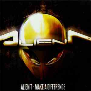 Alien T - Make A Difference download mp3