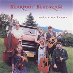 Bearfoot Bluegrass - Only Time Knows download mp3