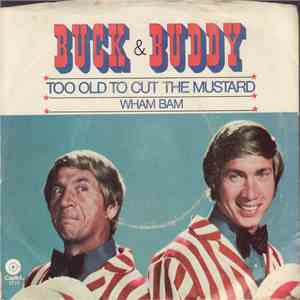 Buck & Buddy - Too Old To Cut The Mustard / Wham Bam download mp3