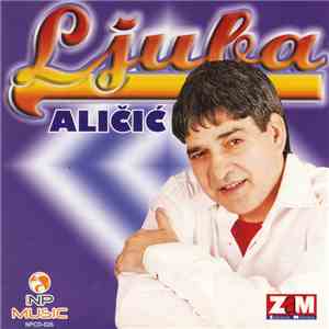 Ljuba Aličić - Ljuba Aličić download mp3