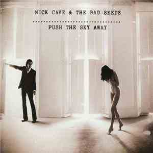 Nick Cave & The Bad Seeds - Push The Sky Away mp3 download