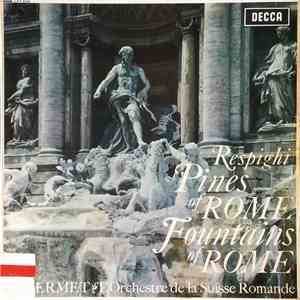 Respighi, Ansermet, L'Orchestre De La Suisse Romande - Pines Of Rome / Fountains Of Rome download mp3