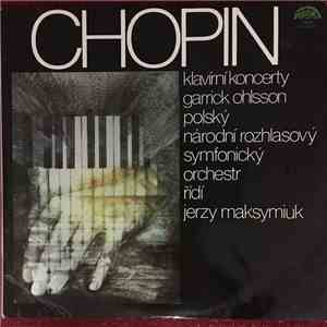 Chopin, Garrick Ohlsson, Polský Národní Symfonický Orchestr , Řídí Jerzy Maksymiuk - Klavírní Koncerty download mp3