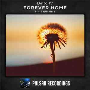 Delta IV - Forever Home (Betsy's Heart Part 2) download mp3