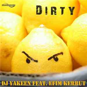 DJ Yakeen Feat. Efim Kerbut - Dirty download mp3