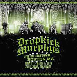 Dropkick Murphys - Live On Lansdowne Boston MA (March 12 - March 17 2009 Seven Shows Six Nights) download mp3