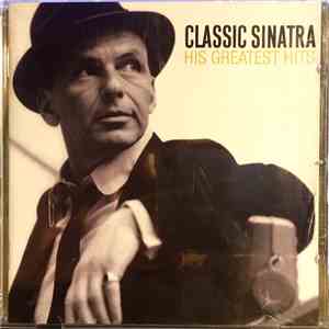 Frank Sinatra - Classic Sinatra: His Greatest Hits mp3 download