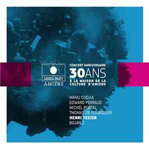 Henri Texier, Michel Portal, Thomas De Pourquery, Manu Codjia, Bojan Z, Edward Perraud - Concert Anniversaire À La Maison De La Culture D'Amiens download mp3