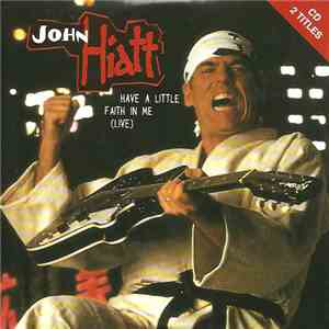 John Hiatt - Have A Little Faith In Me (Live) mp3 download