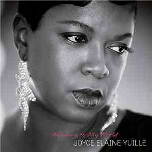 Joyce Elaine Yuille - Welcome To My World download mp3
