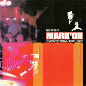 Mark'Oh - The Best Of Mark'Oh - Never Stopped Livin' That Feeling download mp3