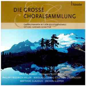 Paul Gerhardt, Gerhard Tersteegen, Philipp Friedrich Hiller, Nikolaus Ludwig Von Zinzendorf, Matthias Claudius, Jochen Klepper - Solistenensemble, Gerhard Schnitter - Die Große Choralsammlung mp3 download