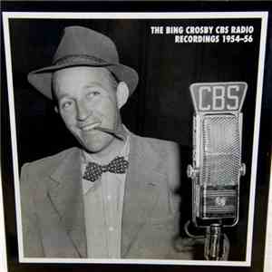 Bing Crosby - The Bing Crosby CBS Radio Recordings 1954-56 download mp3